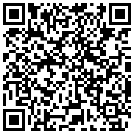 贵在真实家庭网络摄像头破解偸拍合集大奶妹子家中裸身活动中午小两口激情造爱中年夫妻循序渐进的啪啪的二维码