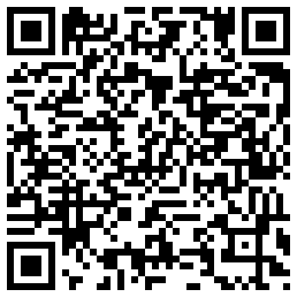 楼下打麻将认识的少妇⭐老公不在家去她家里操她⭐哦槽还是一个无毛的白虎⭐完美露脸的二维码