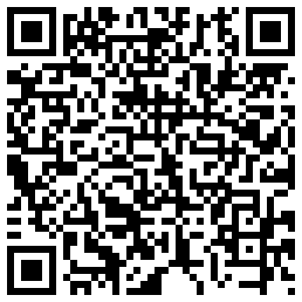 【嫖妓不戴套】炮区扫街连续搞了2炮生活所迫刚出道的良家大波少妇卖肉被曰翻了完事又搞个说话温柔戴眼镜的文化鸡的二维码
