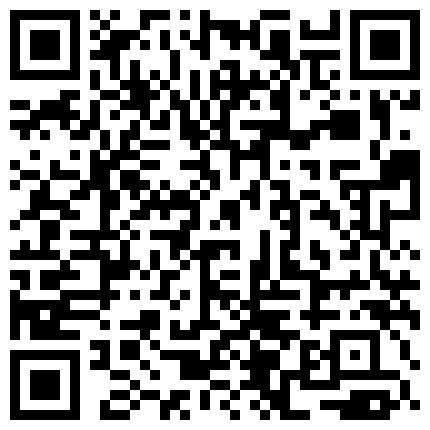 超嫩高中小母狗，出来约会在酒店调教哭了，哭泣可怜，你叫什么名字，’小母狗 呜呜‘，吃鸡巴，爸爸干得你爽不爽，爽！的二维码