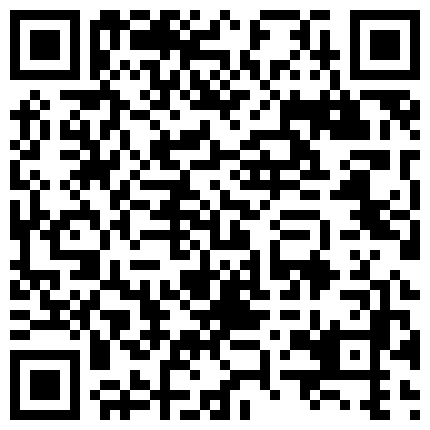 太爱这个骚逼了，‘干嘛要录像呀，唔唔’，‘我喜欢啊，你什么时候见我第一次这样’，各种姿势宠爱这个贱贱的二维码