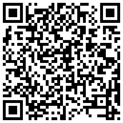 2024年11月麻豆BT最新域名 525658.xyz 校园小嫩妹，眼镜妹，反差婊，【小甜惜】被男友无情爆操~小穴淫水超多~直接撸 ，小逼逼真是粉啊的二维码